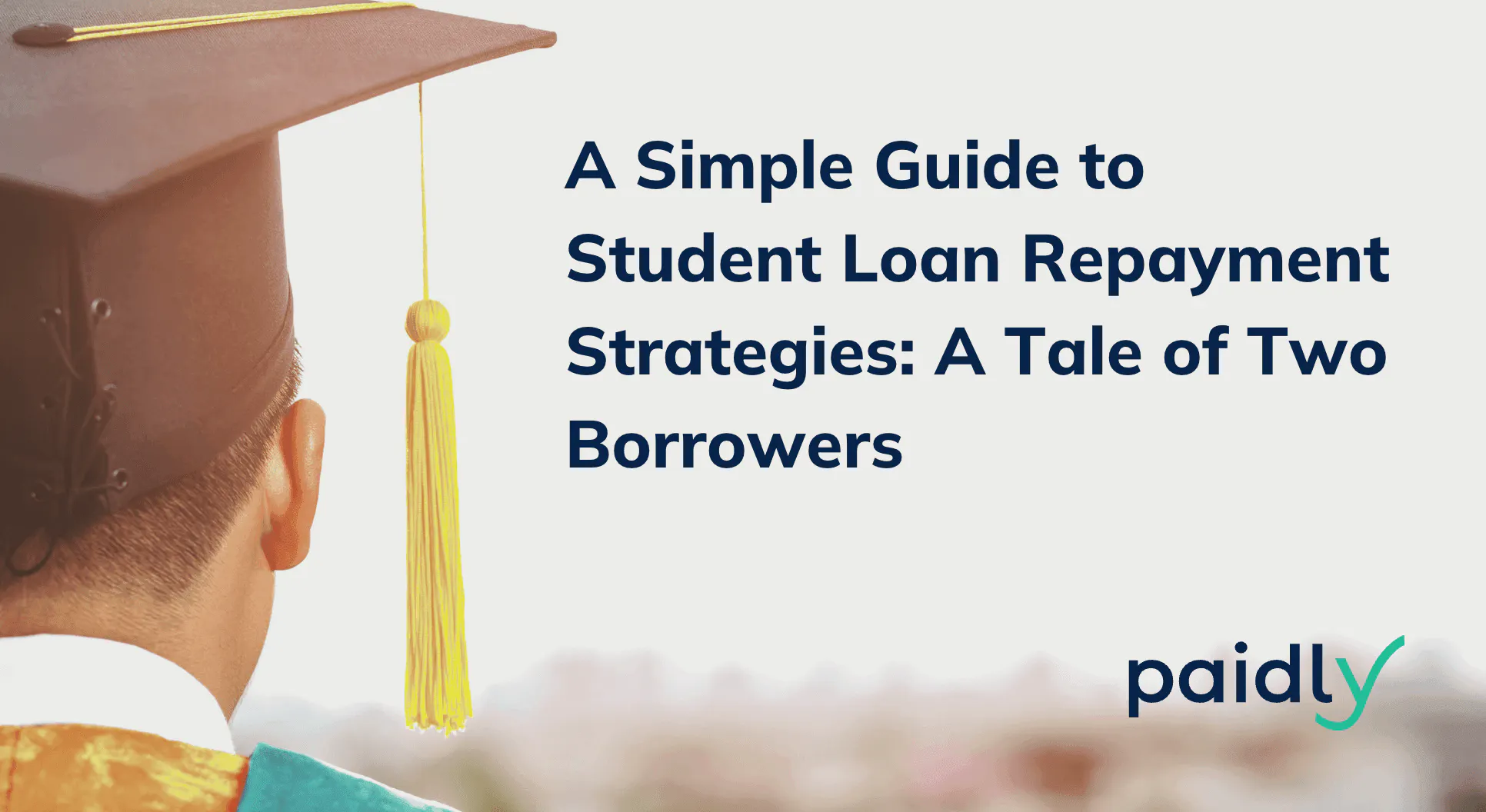A simple guide to student loan repayment strategies: a tale of two borrowers