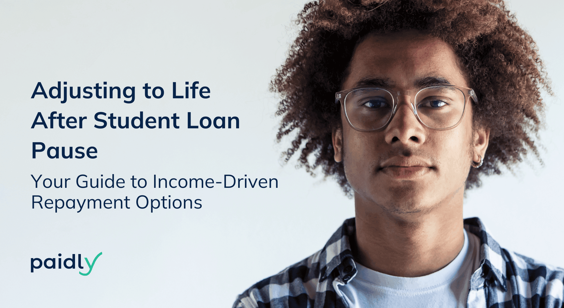 Adjusting to Life After Student Loan Pause: Your Guide to Income-Driven Repayment Options