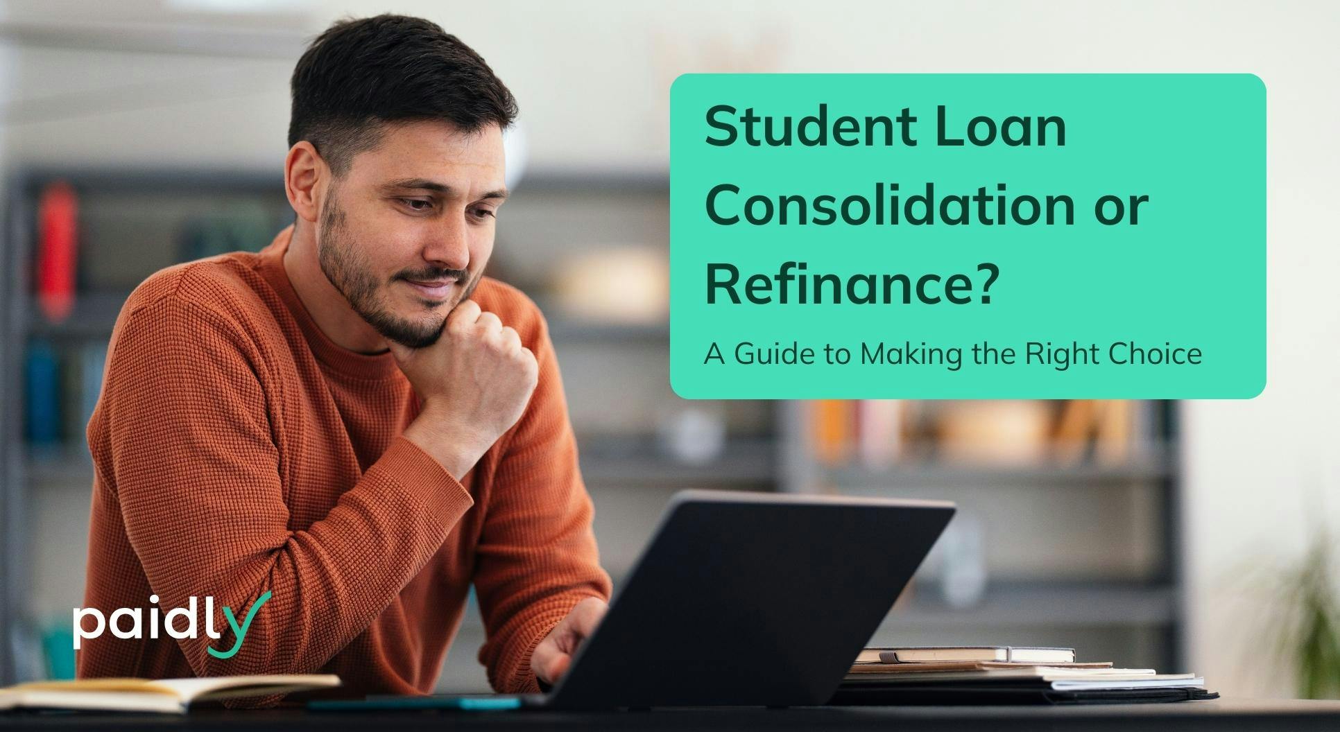 Student Loan Consolidation or Refinance, Man at Laptop Thinking, Paidly